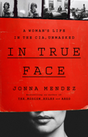 In True Face: A Woman's Life in the CIA, Unmasked 154170312X Book Cover