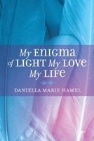 My Enigma Of Light My Love My Life 1098335058 Book Cover