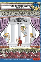 Aeschylus’ The Oresteia for Kids: 3 Short Melodramatic Plays for 3 Group Sizes 1954571100 Book Cover