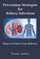 Prevention Strategies for Kidney Infections: Steps to Protect Your Kidneys B0CF4J36QZ Book Cover