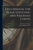 Field Manual for Plane Surveying and Railroad Curves 1018556648 Book Cover