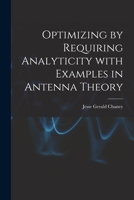 Optimizing by Requiring Analyticity With Examples in Antenna Theory 101390012X Book Cover