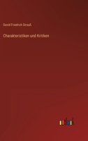 Charakteristiken und Kritiken: Eine Sammlung Zerstreuter Aufs�tze aus den Gebieten der Theologie, Anthropologie und Aesthetik (Classic Reprint) 1246101815 Book Cover