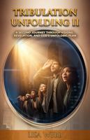 Tribulation Unfolding 2: A Journey Through Visions, Revelation and God's Unfolding Plan B0GTTYVW7W Book Cover