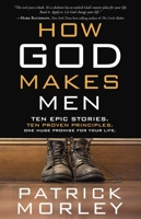 How God Makes Men: Ten Epic Stories. Ten Proven Principles. One Huge Promise for Your Life. 1601424620 Book Cover