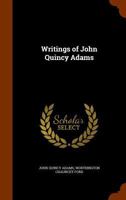 Writings of John Quincy Adams 1177110962 Book Cover