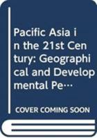 Pacific Asia in the 21st Century: Geographical and Developmental Perspectives 9622015999 Book Cover