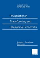 Privatisation in Transforming and Developing Economies: Strategies ― Consultancy ― Experiences 3409135987 Book Cover