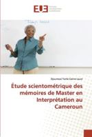 Étude scientométrique des mémoires de Master en Interprétation au Cameroun 6202535318 Book Cover
