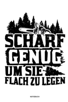 Scharf genug um sie flach zu Legen - Notizbuch: Für Holzfäller, Holzliebhaber | Notizbuch Tagebuch ... | Holzfäller, Waldarbeiter & Förster Geschenk Holz Wald Motorsäge Fans Notebook (German Edition) 1674104022 Book Cover