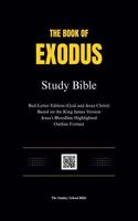 The Book of Exodus Study Bible: Red-Letter Edition (God and Jesus Christ), Based on the King James Version, Outline Format, Jesus's bloodline highlighted, and Genealogy Charts 1969371870 Book Cover