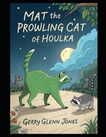 Mat the Prowling Cat of Houlka B0DZ6J58TD Book Cover