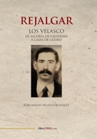 Rejalgar: Los Velasco. De Alcolea de Calatrava a Casas de L�zaro 8418471980 Book Cover