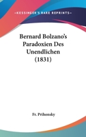 Dr. Bernard Bolzano's Paradoxien Des Unendlichen: Herausgegeben Aus Dem Schriftlichen Nachlasse Des Verfassers (Classic Reprint) 1530635101 Book Cover