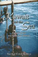 Kuwait and the Sea: A Brief Social and Economic History 0955889448 Book Cover