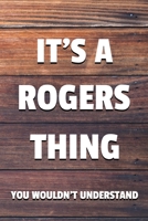 It's a Rogers Thing You Wouldn't Understand: 6x9 Dot Bullet Notebook/Journal Funny Gift Idea 1707225729 Book Cover