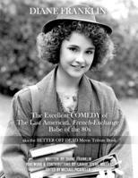 Diane Franklin: The Excellent COMEDY of the Last American, French-Exchange Babe of the 80s: The Better Off Dead Movie Tribute Book B09S258Q7P Book Cover