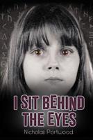 I Sit Behind The Eyes 1072682060 Book Cover