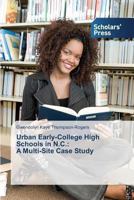Urban Early-College High Schools in N.C.: A Multi-Site Case Study 3639700104 Book Cover