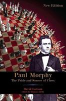 Paul Morphy: The Pride and Sorrow of Chess 1887366970 Book Cover
