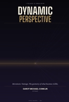 Dynamic Perspective: A Philosophy of Forward Motion B0H1GTJBTW Book Cover