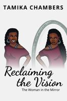 Reclaiming the Vision: The Woman in the Mirror 1953788408 Book Cover