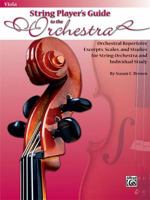 String Player's Guide to the Orchestra, Viola: Orchestral Repertoire Excerpts, Scales, and Studies for String Orchestra and Individual Study 0739051954 Book Cover