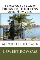 From Snakes and Frogs to Heineken's and Humvees: Memories of Jack 1539178331 Book Cover