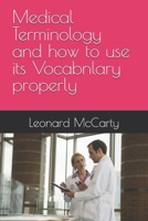 Medical Terminology and how to use its Vocabnlary properly B0GWL4Q673 Book Cover