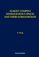 Almost Complex Homogeneous Spaces and Their Submanifolds 9971503778 Book Cover
