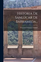 Historia De Sanlúcar De Barrameda... 1016186452 Book Cover