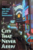 City That Never Sleeps: New York and the Filmic Imagination 0813540321 Book Cover