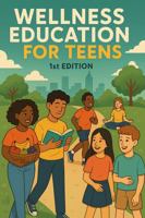 Wellness Education for Teens 1st Edition B0FTMHJP6V Book Cover