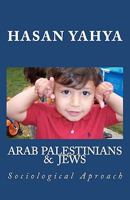 Arab Palestinian & Jews: Sociological Aproach 1441495673 Book Cover