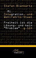 Migration, Integration, und Wohlfahrtsstaat: Freiheit ist die Lösung, und kein "Problem" 3749422613 Book Cover