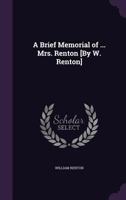 A Brief Memorial Of The Late Mrs. Renton, Of Tilstock Parsonage, Shropshire (1852) 1141511967 Book Cover