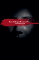 In Acht Dagen Naar de Dood (Dutch Edition) B0FNBRB3ZN Book Cover