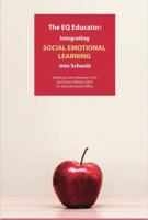 The EQ Educator: Integrating Social Emotional Learning into Schools 1935667351 Book Cover