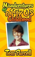 Misadventures of a 1970s Childhood 1519600674 Book Cover