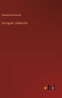 En el puño del bastón (Spanish Edition) 3563584486 Book Cover