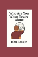 Who Are You When You're Alone B0FNBG1G2L Book Cover