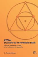 Ritam - El secreto de la verdadera salud: Descubra el elemento que falta en la medicina y en la naturopatía 3934402364 Book Cover