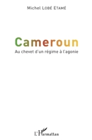 Cameroun Au chevet d'un régime à l'agonie (French Edition) 2343155399 Book Cover