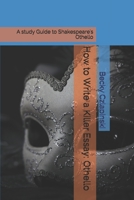How to Write a Killer Essay: Othello: A Study Guide to Shakespeare's Othello 1795183098 Book Cover