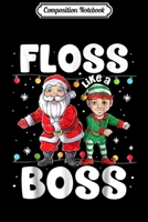 Composition Notebook: Santa Elf Floss Like A Boss Christmas boys Flossing Journal/Notebook Blank Lined Ruled 6x9 100 Pages 1708603328 Book Cover