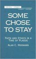Some Chose to Stay: Faith and Ethics in a Time of Plague 0391040294 Book Cover