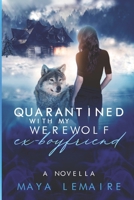 Quarantined with my Werewolf Ex-Boyfriend 1777318823 Book Cover