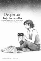 Despertar bajo las estrellas: Cuando ser fuerte ya no alcanza y la gracia despierta el alma (Spanish Edition) B0GZD8QX29 Book Cover