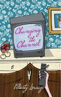 Changing the Channel 190582355X Book Cover