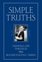 Simple Truths: Thinking Life Through With Fulton J. Sheen 0764801694 Book Cover